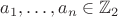 $a_1,\dots,a_n\in \mathbb{Z}_2$