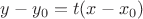 $y-y_0=t(x-x_0)$