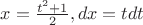 $x=\frac{t^2+1}{2},  dx=tdt $