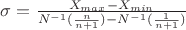 $\sigma=\frac {X_{max}-X_{min}} {N^{-1}(\frac n {n+1})-N^{-1}(\frac 1 {n+1})}$