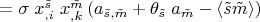 $=\sigma\;x^{\tilde s}_{,i}\;x^{\tilde m}_{,k}\left( a_{\tilde s, \tilde m}+\theta_{\tilde s}\;a_{\tilde m}-\langle \tilde s \tilde m \rangle\right)$