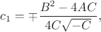 $c_1=\mp\displaystyle\frac{B^2-4AC}{4C\sqrt{-C}},$