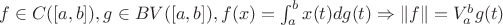 $f\in C([a,b]), g\in BV([a,b]), f(x)=\int_a^b x(t)dg(t) \Rightarrow \|f\|=V_a^b g(t)$