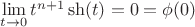$\[
\mathop {\lim }\limits_{t \to 0} t^{n + 1} \sh(t) = 0 = \phi (0)
\]$