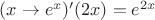 $(x \rightarrow e^x)'(2x)=e^{2x}$