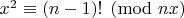 $x^2 \equiv (n-1)! \pmod{nx}$