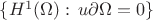 $\{H^1(\Omega):\, u\partial \Omega=0\}$