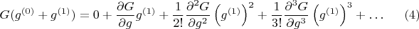 $$
G(g^{(0)} + g^{(1)}) = 0 + \frac{\partial G}{\partial g} g^{(1)}
 + \frac{1}{2!} \frac{\partial^2 G}{\partial g^2} \left( g^{(1)} \right)^2
 + \frac{1}{3!} \frac{\partial^3 G}{\partial g^3} \left( g^{(1)} \right)^3 + \ldots \eqno(4)
$$