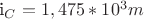 i_C=1,475*10^3m$