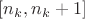 $[n_k,n_k+1]$