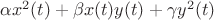 $\alpha x^2(t)+\beta x(t)y(t)+\gamma y^2(t)$