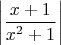 $ \left| \dfrac{x+1}{x^{2}+1} \right|$
