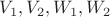 $V_1, V_2, W_1, W_2$