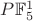 $P\mathbb{F}_{5}^{1}$