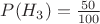 $P(H_{3})=\frac{50}{100}$