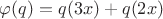 $\varphi(q) = q(3x)+q(2x)$