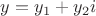 $y=y_1+y_2i$