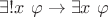 $\exists!x \ \varphi \rightarrow \exists x \ \varphi$