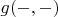 $g( -, -)$