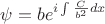 $\psi=be^{i\int\frac{C}{b^2}dx}$