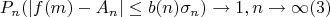$$P_n(|f(m)-A_n| \leq b(n)\sigma_n) \to 1, n \to \infty (3)$$