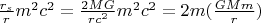$\frac{r_s}{r}m^2c^2=\frac{2MG}{rc^2}m^2c^2=2m(\frac{GMm}{r})$