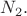 $N_2.$