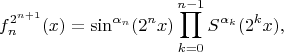 $$f_n^{2^{n+1}}(x)=\sin^{\alpha_n}(2^nx)\prod_{k=0}^{n-1}}S^{\alpha_k}(2^kx),$$