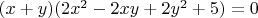 $(x+y)(2x^2-2xy+2y^2+5)=0$