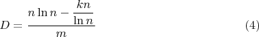 $$D=\dfrac {n\ln n -\dfrac{kn}{\ln n}}{m}\eqno (4)$$