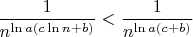 $\dfrac{1}{n^{\ln a(c\ln n+b)}}<\dfrac{1}{n^{\ln a(c+b)}}$