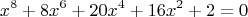 $$x^8+8x^6+20x^4+16x^2+2=0$$