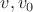 $v,v_0$