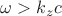 $\omega>k_{z}c$ $\omega>k_{z}c$