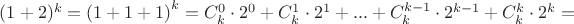 ${(1 + 2)^k} = {\left( {1 + 1 + 1} \right)^k} = C_k^0 \cdot {2^0} + C_k^1 \cdot {2^1} + ... + C_k^{k - 1} \cdot {2^{k - 1}} + C_k^k \cdot {2^k} =$