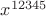 $x^{12345}$