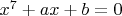 $x^7+ax+b=0$
