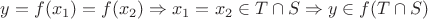 $y=f(x_1)=f(x_2) \Rightarrow x_1=x_2 \in T \cap S \Rightarrow y \in f(T \cap S) $
