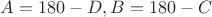 $A = 180-D, B = 180-C$
