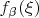 $f_{\beta}(\xi)$