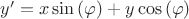 $y'=x\sin\left(\varphi\right)+y\cos\left(\varphi\right)$