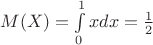 $M(X)=\int\limits_{0}^{1}x dx=\frac{1}{2}$