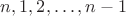 $n,1,2, \ldots,n-1$