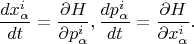 $$\frac{d x^i_\alpha}{dt} = \frac{\partial H}{\partial p^i_\alpha}, \frac{d p^i_\alpha}{dt} = \frac{\partial H}{\partial x^i_\alpha}.$$