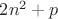 $2n^2+p$ $2n^2+p$