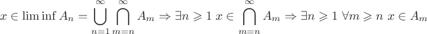 $$x\in\liminf A_n =\bigcup\limits_{n=1}^\infty\bigcap\limits_{m=n}^\infty A_m \Rightarrow\exists n\geqslant 1 \ x\in\bigcap\limits_{m=n}^\infty A_m \Rightarrow\exists n\geqslant 1\ \forall m\geqslant n\ x\in A_m $$