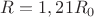 $R=1,21R_0$