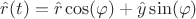 $\hat{r}(t) = \hat{r} \cos(\varphi)+\hat{y}\sin(\varphi)$
