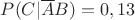 $P(C|\overline{A}B)=0,13$