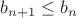 $b_{n+1} \le b_n$